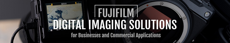 FUJIFILM DIGITAL IMAGING SOLUTIONS for Businesses and Commercial Applications